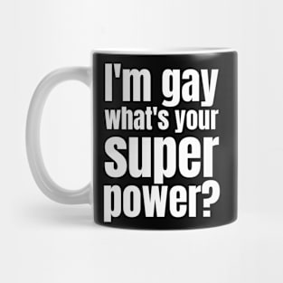 I'm gay what's your superpower Mug